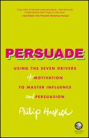 Persuade. Using the seven drivers of motivation to master influence and persuasion - Philip  Hesketh 
