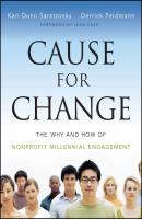 Cause for Change. The Why and How of Nonprofit Millennial Engagement - Derrick  Feldmann 