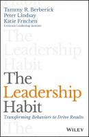 The Leadership Habit. Transforming Behaviors to Drive Results - Peter  Lindsay 