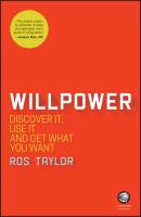 Willpower. Discover It, Use It and Get What You Want - Ros  Taylor 
