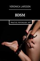 BDSM. Practice. Psychology. Art - Veronica Larsson 