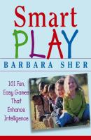 Smart Play. 101 Fun, Easy Games That Enhance Intelligence - Barbara  Sher 