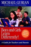 Boys and Girls Learn Differently!. A Guide for Teachers and Parents - Michael  Gurian 