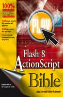 Flash 8 ActionScript Bible - Robert  Reinhardt 
