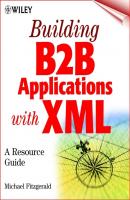 Building B2B Applications with XML. A Resource Guide - Michael  Fitzgerald 