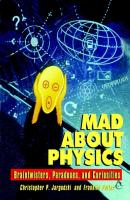 Mad about Physics. Braintwisters, Paradoxes, and Curiosities - Franklin  Potter 