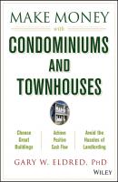 Make Money with Condominiums and Townhouses - Gary Eldred W. 