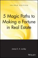 5 Magic Paths to Making a Fortune in Real Estate - James Lumley E.A. 