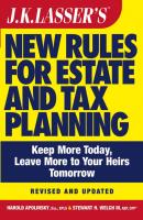 J.K. Lasser's New Rules for Estate and Tax Planning - Stewart H. Welch, III 
