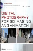Digital Photography for 3D Imaging and Animation - Dan  Ablan 