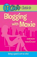 The IT Girl's Guide to Blogging with Moxie - Joelle  Reeder 