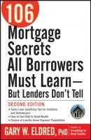 106 Mortgage Secrets All Borrowers Must Learn - But Lenders Don't Tell - Gary Eldred W. 