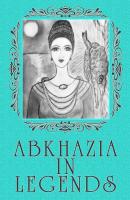 Abkhazia in legends - Lina Belyarova 