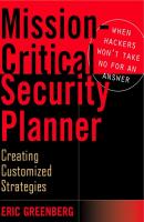 Mission-Critical Security Planner. When Hackers Won't Take No for an Answer - Eric  Greenberg 