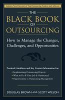 The Black Book of Outsourcing. How to Manage the Changes, Challenges, and Opportunities - Douglas  Brown 