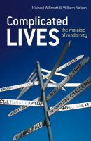 Complicated Lives. The Malaise of Modernity - Michael  Willmott 