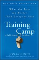Training Camp. What the Best Do Better Than Everyone Else - Jon  Gordon 