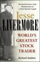 Jesse Livermore. World's Greatest Stock Trader - Richard  Smitten 