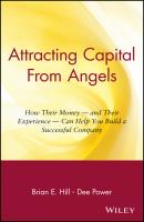 Attracting Capital From Angels. How Their Money - and Their Experience - Can Help You Build a Successful Company - Dee  Power 