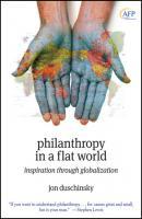 Philanthropy in a Flat World. Inspiration Through Globalization - Jon  Duschinsky 