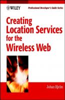 Creating Location Services for the Wireless Web. Professional Developer's Guide - Johan  Hjelm 