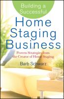 Building a Successful Home Staging Business. Proven Strategies from the Creator of Home Staging - Barb  Schwarz 