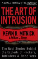 The Art of Intrusion. The Real Stories Behind the Exploits of Hackers, Intruders and Deceivers - Kevin D. Mitnick 