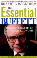 The Essential Buffett. Timeless Principles for the New Economy - Robert Hagstrom G. 