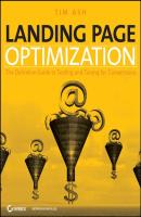 Landing Page Optimization. The Definitive Guide to Testing and Tuning for Conversions - Tim  Ash 