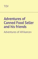 Adventures of Canned Food Seller and his friends. Adventures of Afrikancev - TOV 