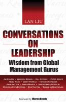 Conversations on Leadership. Wisdom from Global Management Gurus - Lan  Liu 