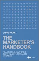 The Marketer's Handbook. Reassessing Marketing Techniques for Modern Business - Laurie  Young 