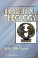 The Wiley Blackwell Companion to Practical Theology - Bonnie Miller-McLemore J. 