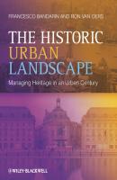 The Historic Urban Landscape. Managing Heritage in an Urban Century - Bandarin Francesco 