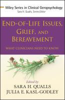 End-of-Life Issues, Grief, and Bereavement. What Clinicians Need to Know - Qualls Sara Honn 