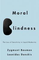 Moral Blindness. The Loss of Sensitivity in Liquid Modernity - Bauman  Zygmunt 