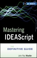 Mastering IDEAScript. The Definitive Guide - Mueller John Paul 
