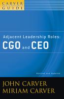 A Carver Policy Governance Guide, Adjacent Leadership Roles. CGO and CEO - Carver Miriam Mayhew 