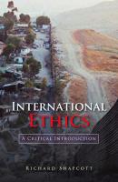 International Ethics. A Critical Introduction - Richard  Shapcott 
