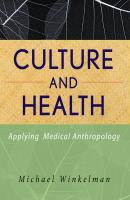 Culture and Health. Applying Medical Anthropology - Michael  Winkelman 