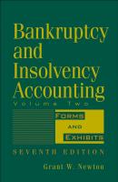 Bankruptcy and Insolvency Accounting, Volume 2. Forms and Exhibits - Grant Newton W. 