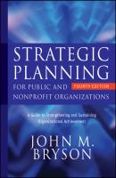 Strategic Planning for Public and Nonprofit Organizations. A Guide to Strengthening and Sustaining Organizational Achievement - John Bryson M. 