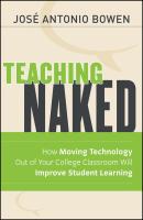 Teaching Naked. How Moving Technology Out of Your College Classroom Will Improve Student Learning - José Bowen Antonio 