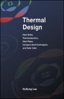 Thermal Design. Heat Sinks, Thermoelectrics, Heat Pipes, Compact Heat Exchangers, and Solar Cells - H. Lee S. 
