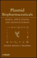 Plasmid Biopharmaceuticals. Basics, Applications, and Manufacturing - Duarte Miguel F. Prazeres 