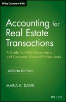 Accounting for Real Estate Transactions. A Guide For Public Accountants and Corporate Financial Professionals - Maria Davis K. 