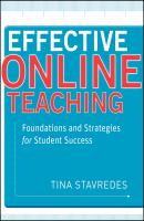 Effective Online Teaching. Foundations and Strategies for Student Success - Tina  Stavredes 