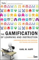 The Gamification of Learning and Instruction. Game-based Methods and Strategies for Training and Education - Karl Kapp M. 