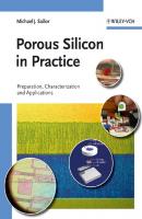 Porous Silicon in Practice. Preparation, Characterization and Applications - M. Sailor J. 