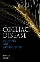 Coeliac Disease. Nursing Care and Management - Helen  Griffiths 